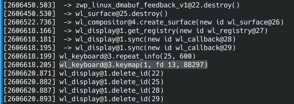 Terminal output of a Wayland application running with WAYLAND_DEBUG=1 revealing various Wayland messages being exchanged, notably "wl_keyboard@3.keymap(1, fd 13, 88297)"